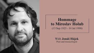 Jonáš Hájek on why it’s worth reading Miroslav Holub | Hommage to Miroslav Holub