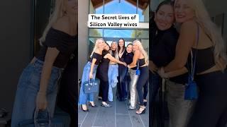 The secret lives of Silicone Valley wives!