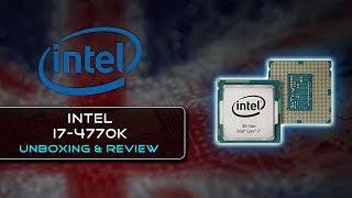 Intel I7-4770K 4th Gen Haswell (Quad Core, Socket 1150, 3.50GHz) {Unboxing & Overview}