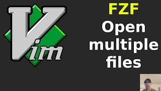 Open Multiple Files at Once with FZF and Vim