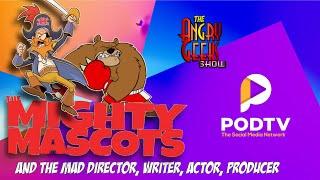 Mighty Mascots and the mad Director, Writer, Actor, Producer