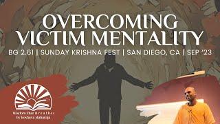 Overcoming Victim Mentality | BG 2.61 | San Diego, CA | Svayam Bhagavan Keshava Maharaja