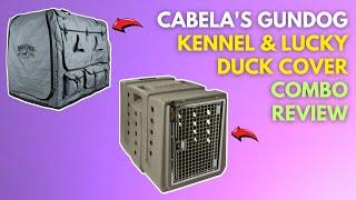 Cabela's GunDog Kennel & Lucky Duck Cover Combo Review!