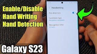 Galaxy S23's: How to Enable/Disable Hand Writing Hand Detection