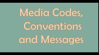 MEDIA CODES, CONVENTIONS AND MESSAGES