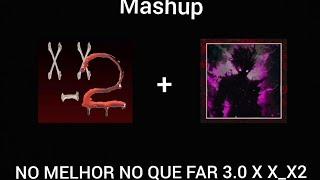 O MELHOR NO QUE FAR 3.0 X X_X2 (mashup)