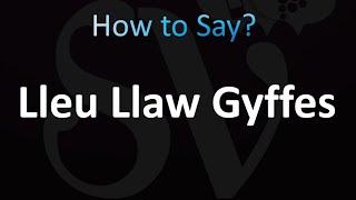 How to Pronounce Lleu Llaw Gyffes