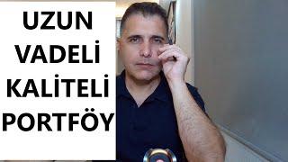 UZUN VADELİ KALİTELİ PORTFÖY