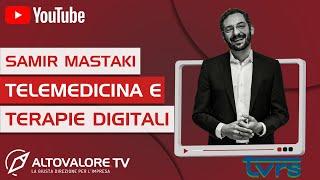 SAMIR MASTAKI - Telemedicina e terapie digitali - 28a PUNTATA ALTOVALORE su TVRS