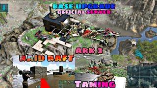 [ ARK MOBILE REVAMP ] BASE BUILD TAMING AND RAID SMALL RAFT OFFICAL SERVER