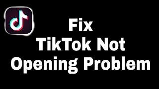 How To Fix Tiktok Not Working Not Opening