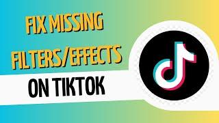 How To Fix Filters/Effects Missing On TikTok (EASY 2023)