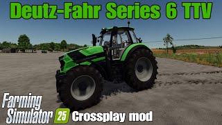 Deutz-Fahr Series 6 TTV / FS25 Crossplay mod