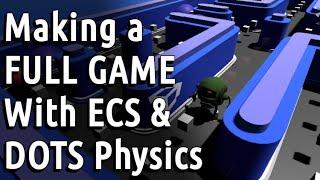 How to make a FULL GAME with UNITY ECS & DOTS PHYSICS