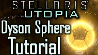 Stellaris Utopia: Dyson Sphere Tutorial - Stellaris Tutorial