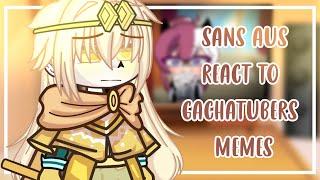 Sans AUs React to Gachatuber Memes || Part 1/2