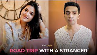 Road Trip With A Stranger | Ft. Mugdha Aggarwal & Usmaan | Hasley India Originals!