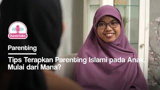 BundaTalks EP. 02 - Tips Terapkan Parenting Islami pada Anak, Mulai dari Mana? [Part 1]