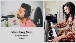 Mere Rang Mein | Piano & Voice Cover | Shubhashree x Apratim