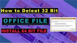 How to uninstall 32-Bit Ms Office File and install 64-Bit File.