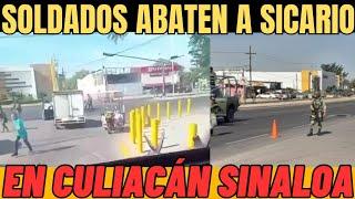 SOLDADOS ABATEN A SICARIO EN FUERTE ENFRENTAMIENTO EN CULIACÁN, SINALOA 