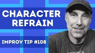 Improv Tips #108 - Character Refrain (2019)