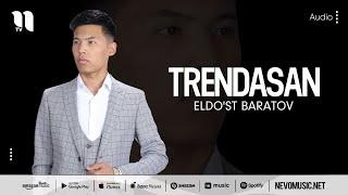 Eldo'st Baratov - Trendasan (audio 2022)