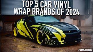 TOP 5 CAR VINYL WRAP BRANDS OF 2024