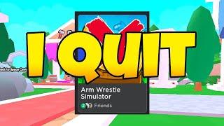 I QUIT Arm Wrestle Simulator...Here's Why!