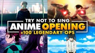 TRY NOT TO SING [ANIME EDITION] 99% IMPOSSIBLE +100 LEGENDARY OPENINGS 