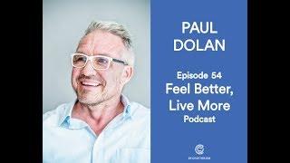 Re-Defining Happiness with Professor Paul Dolan | Feel Better Live More Podcast