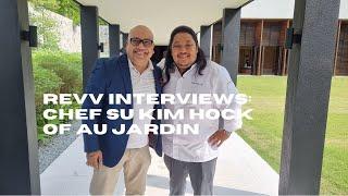 Revv Interviews: Chef Su Kim Hock of Au Jardin - By Revv Evolution