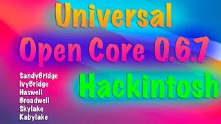 UNIVERSAL OPENCORE 0.6.7 / SANDYBRIDGE-IVYBRIDGE-HASWELL-BROADWELL-SKYLAKE-KABYLAKE / HACKINTOSH!!!