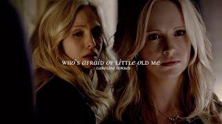 who's afraid of little old me - Caroline Forbes