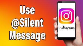 How To Send Silent Messages On Instagram 2022 | Use @Silent Message (DM) Feature On Instagram App