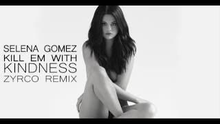 Selena Gomez - Kill Em With Kindness (Zyrco Remix)