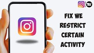 How to Fix 'We Restrict Certain Activity to Protect Our Community' on Instagram