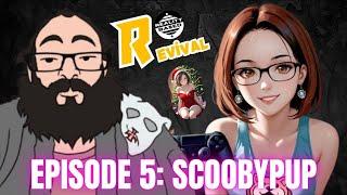 Reality Based: Revival; Episode 5: Scooby Pup