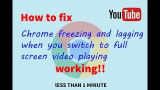 How to fix freezing and lagging in google chrome when you switch to full  screen [100% WORKING!!]