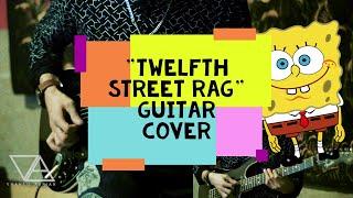 TWELFTH STREET RAG - SpongeBob SquarePants Music Theme - GUITAR COVER