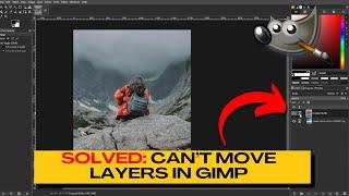 Why You Can't Move Layers in GIMP & How to Fix It