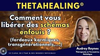 "Comment vous libérer des schémas enfouis avec le ThetaHealing®" avec Audrey Reynes