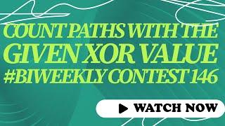 Count Paths With the Given XOR Value || Leetcode Biweekly Contest 146