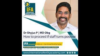 FREE FERTILITY COURSE - HOW TO PROCEED IF STAFF TURNS COVID POSITIVE - DR SHYJUS P.