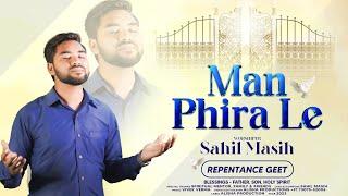 NEW MASIH GEET MAN PHIRA LE (REPENTANCE)  || WORSHIPER SAHIL MASIH || ALISHA PRODUCTION || 2023