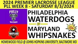 2024 PLL Week 8 Philly Waterdogs v Maryland Whipsnakes (Full Game-HD) 8/3/24 Premier Lacrosse League