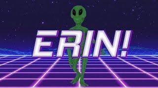 HAPPY BIRTHDAY ERIN! - ALIEN REMIX