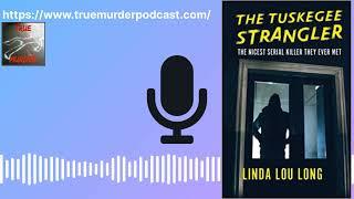 TRUE MURDER Podcast The Tuskegee Strangler