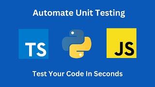 How To Automate Unit Testing In Python - Write Unit Tests In Seconds