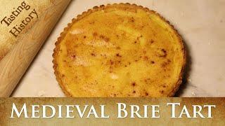 Making a Medieval TART DE BRY (Brie Tart) | Brie: The King of Cheese